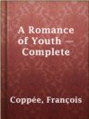 Thumbnail for A Romance of Youth — Complete [electronic resource]